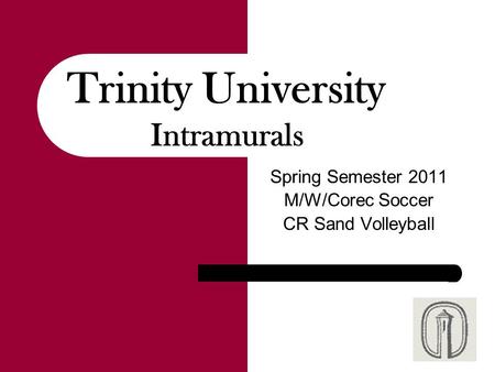 Spring Semester 2011 M/W/Corec Soccer CR Sand Volleyball Trinity University Intramurals.