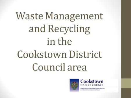 Waste Management and Recycling in the Cookstown District Council area.