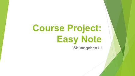 Course Project: Easy Note Shuangchen Li. Easy Note: Goal Screenshot Blackboard Recognizing The Handwriting Share to team members Merge Hand-writing &