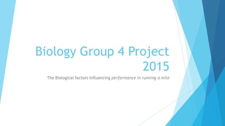 Biology Group 4 Project 2015 The Biological factors influencing performance in running a mile.