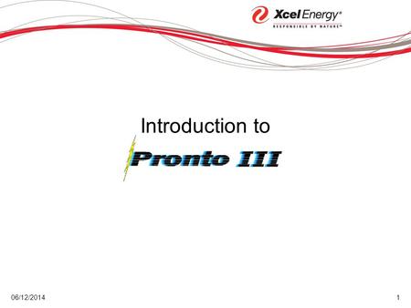 06/12/20141 Introduction to. 06/12/20142 Logon to Pronto III 3 Performing Tasks 6 Nomination Basics 9 Receipt Allocations18 Delivery Allocations23 Confirmations26.