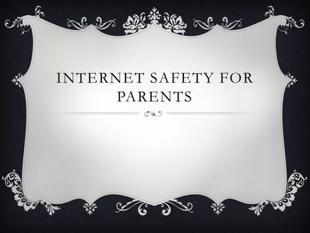 INTERNET SAFETY FOR PARENTS. AGENDA  Awareness for internet usage  Safety tips for parents  Social Networking  Cyberbullying  Sexting  Resources.