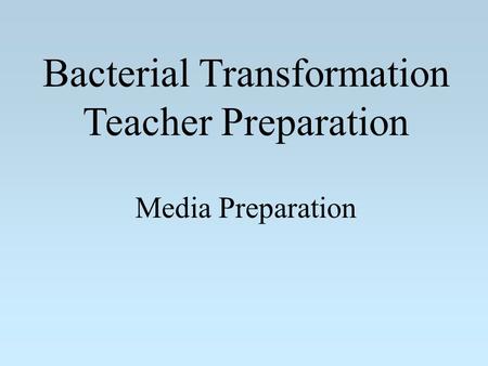 Bacterial Transformation Teacher Preparation