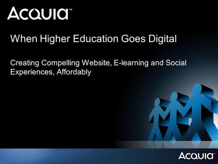When Higher Education Goes Digital Creating Compelling Website, E-learning and Social Experiences, Affordably.