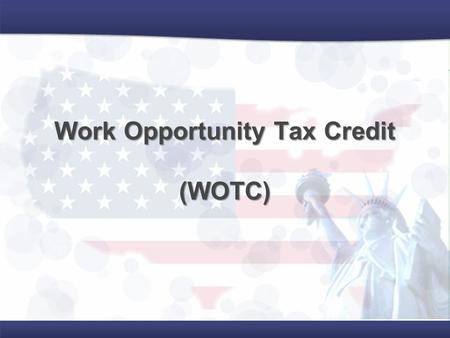 Work Opportunity Tax Credit (WOTC). What is the Work Opportunity Tax Credit? OPPORTUNITYWOTC is an OPPORTUNITY to provide gainful employment to a person.