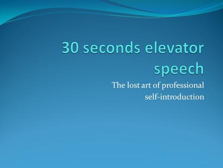 30 seconds elevator speech