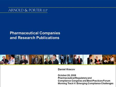 Pharmaceutical Companies and Research Publications Daniel Kracov October 28, 2008 Pharmaceutical Regulatory and Compliance Congress and Best Practices.