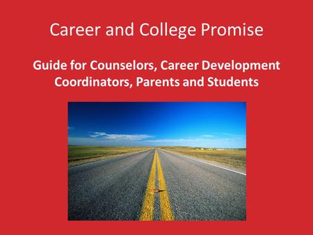 Career and College Promise Guide for Counselors, Career Development Coordinators, Parents and Students.