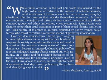 ”. Torture, Justice and Democracy: Myths and Misconceptions Alice Verghese Reagan-Fascell Democracy Fellow National Endowment for Democracy June 25, 2008.