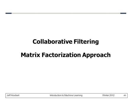 Collaborative Filtering Matrix Factorization Approach