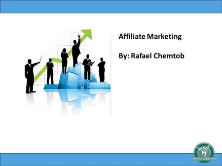 Affiliate Marketing By: Rafael Chemtob. What is Affiliate Marketing? Affiliate marketing is a marketing practice in which a business rewards one or more.