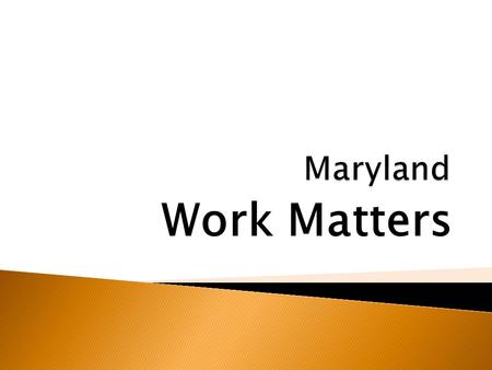 Work Matters. Joined State Employment Leadership Network in December 2007 with support from the MD Medicaid Infrastructure Grant.  DDA conducted self.