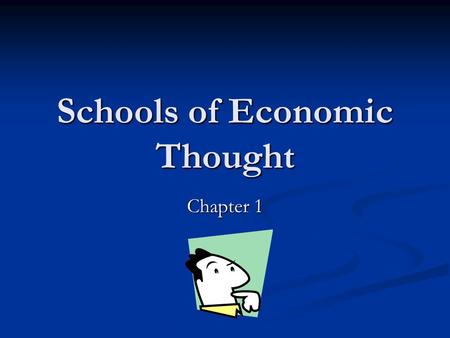 Schools of Economic Thought Chapter 1. Introduction The word economics is derived from oikonomikos, which means skilled in household management. The.