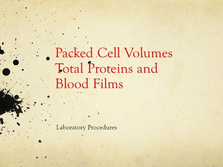 Packed Cell Volumes Total Proteins and Blood Films Laboratory Procedures.