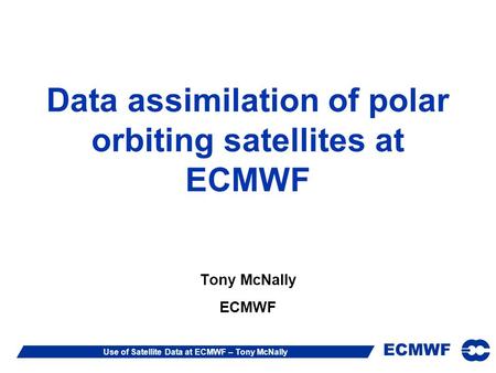 Data assimilation of polar orbiting satellites at ECMWF