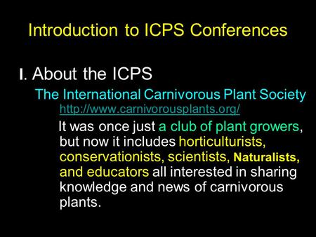Introduction to ICPS Conferences I. About the ICPS The International Carnivorous Plant Society