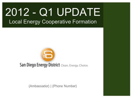 2012 - Q1 UPDATE Local Energy Cooperative Formation {Ambassador} | {Phone Number}