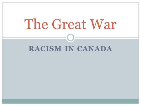 The Great War Racism in Canada.