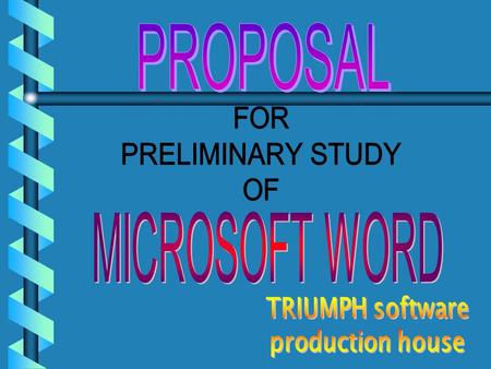 PROPOSAL FOR PRELIMINARY STUDY OF MICROSOFT WORD Start.