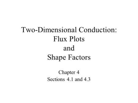 Two-Dimensional Conduction: Flux Plots and Shape Factors