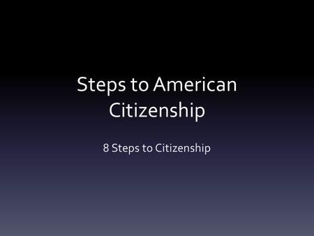Steps to American Citizenship