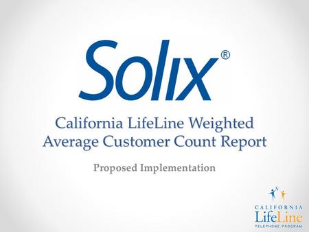 California LifeLine Weighted Average Customer Count Report Proposed Implementation.