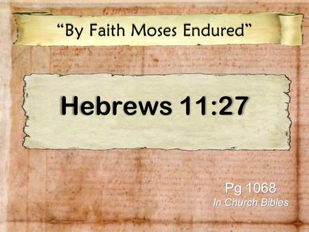 “By Faith Moses Endured”