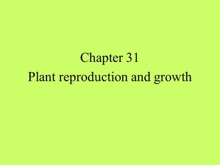 Chapter 31 Plant reproduction and growth Plant growth Fig 31.7.