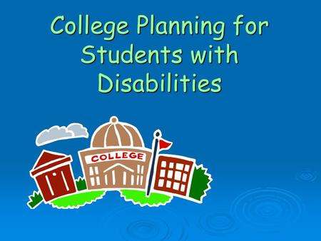 College Planning for Students with Disabilities. Disability Legislation  The Rehabilitation Act of 1973, Section 504, Subpart E: Requires that an institution.