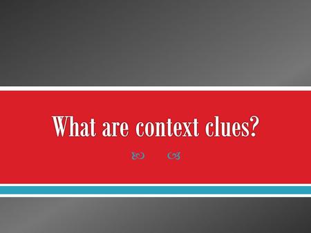 What are context clues?.