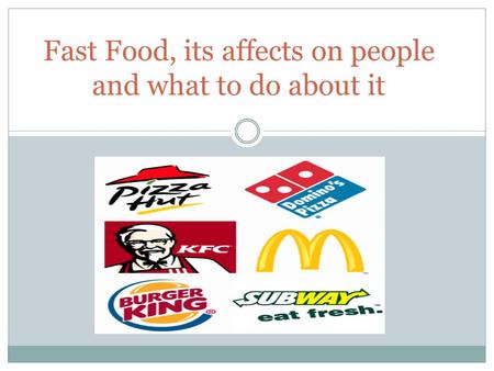 Fast Food, its affects on people and what to do about it