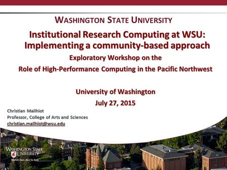Institutional Research Computing at WSU: Implementing a community-based approach Exploratory Workshop on the Role of High-Performance Computing in the.