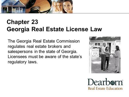 Chapter 23 Georgia Real Estate License Law The Georgia Real Estate Commission regulates real estate brokers and salespersons in the state of Georgia. Licensees.