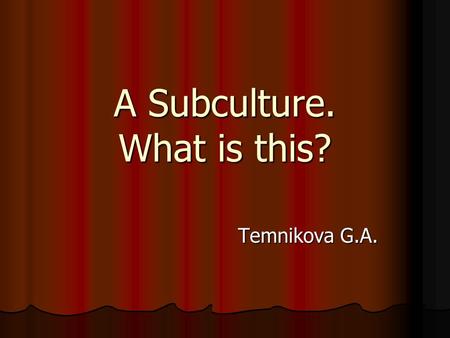 A Subculture. What is this?