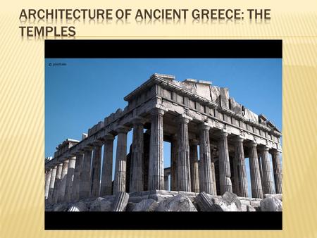  Our word architecture comes from the Greek architecton  This means “master carpenter”  Early Greek architecture employed wood, not stone.  These.