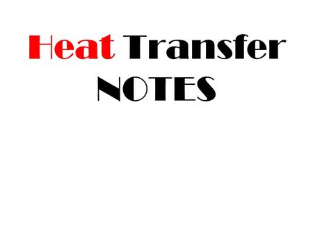 Heat Transfer NOTES. Thermal Energy TOTAL energy of motion in molecules of a substance (therm=heat)