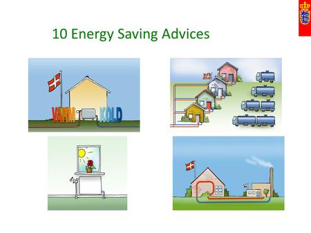 10 Energy Saving Advices. 1- Lowering of the temperature at night Limit the lowering of the temperature at night. If the temperature is reduced too much,