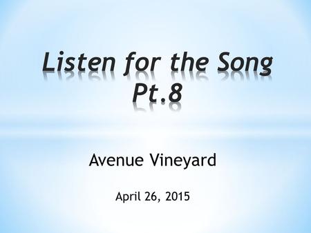Avenue Vineyard April 26, 2015. Ephesians 4:1-6, 12-16 “Therefore I, a prisoner for serving the Lord, beg you to lead a life worthy of your calling, for.