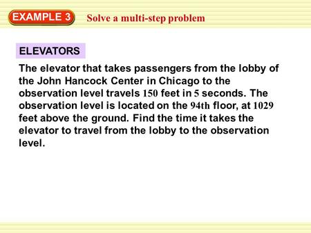 Solve a multi-step problem EXAMPLE 3 ELEVATORS The elevator that takes passengers from the lobby of the John Hancock Center in Chicago to the observation.