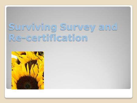 Surviving Survey and Re-certification. Rural Mississippi Mississippi Stats ◦116 Hospitals ◦154 RHC’s (MSDH website) ◦28 CAH’s (35miles or “necessary.