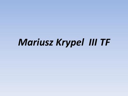Mariusz Krypel III TF.