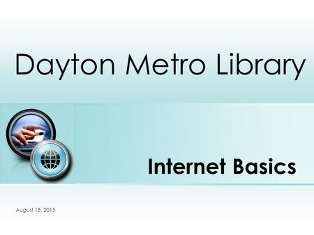 Internet Basics Dayton Metro Library Place photo here August 18, 2015.