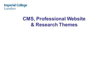 CMS, Professional Website & Research Themes. Professional Website (PWP) Purpose: To represent college staff’s professional work through a personal website.