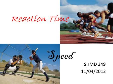 SHMD 249 11/04/2012 Reaction Time Speed. Procedure: The person to be tested stands or sits near the edge of a table, resting their elbow on the table.