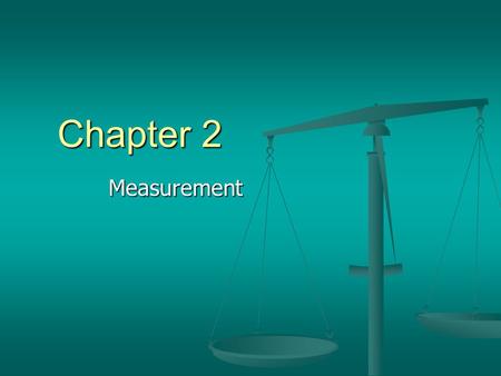 Chapter 2 Measurement. Ch 2.1 - Measurement A. Measurement is a way to describe the world with numbers 1. Answers questions such as how much, how long,