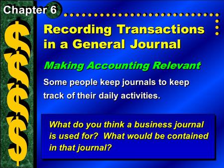 Recording Transactions in a General Journal Making Accounting Relevant Some people keep journals to keep track of their daily activities. Making Accounting.