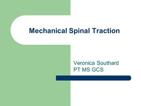 Mechanical Spinal Traction Veronica Southard PT MS GCS.