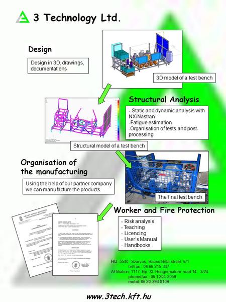3 Technology Ltd. Design Structural Analysis Organisation of the manufacturing Worker and Fire Protection Design in 3D, drawings, documentations - Static.