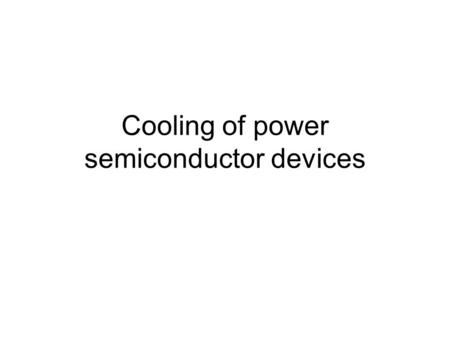 Cooling of power semiconductor devices