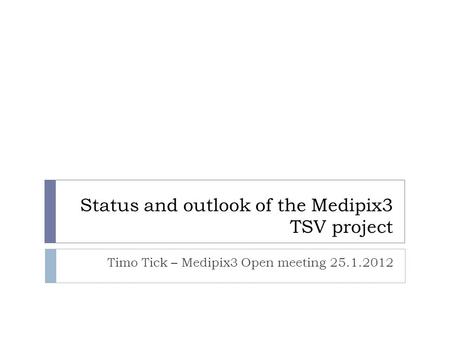 Status and outlook of the Medipix3 TSV project